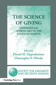 The Science of Giving (Experimental Approaches to the Study of Charity) by Daniel M. Oppenheimer, Christopher Y. Olivola, 9781138981430