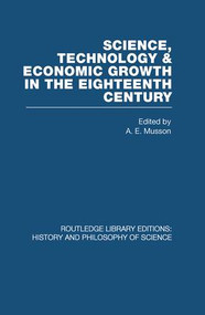 Science, technology and economic growth in the eighteenth century by A E Musson, 9780415853422
