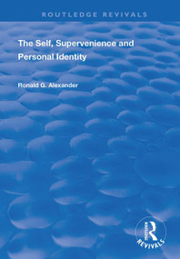 The Self, Supervenience and Personal Identity by Roland G. Alexander, 9781138366329