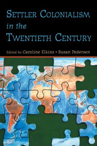 Settler Colonialism in the Twentieth Century (Projects, Practices, Legacies) by Caroline Elkins, Susan Pedersen, 9780415949439