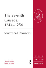 The Seventh Crusade, 1244-1254 (Sources and Documents) by Peter Jackson, 9780754669234