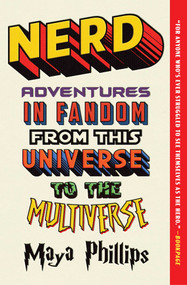 Nerd (Adventures in Fandom from This Universe to the Multiverse) - 9781982165789 by Maya Phillips, 9781982165789