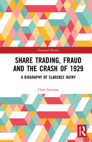 Share Trading, Fraud and the Crash of 1929 (A Biography of Clarence Hatry) by Chris Swinson, 9780367731007