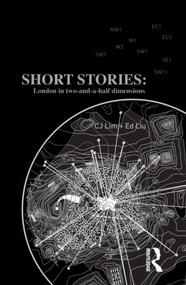 Short Stories: London in Two-and-a-half Dimensions by CJ Lim, Ed Liu, 9780415573580