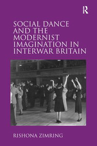 Social Dance and the Modernist Imagination in Interwar Britain by Rishona Zimring, 9781138271890