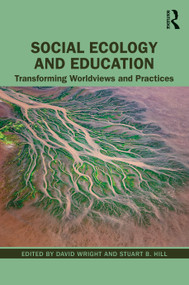 Social Ecology and Education (Transforming Worldviews and Practices) by David Wright, Stuart B. Hill, 9780367471095