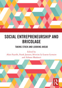 Social Entrepreneurship and Bricolage (Taking stock and looking ahead) by Alain Fayolle, Frank Janssen, Séverine Le Loarne-Lemaire, Adnane Maalaoui, 9780367730833