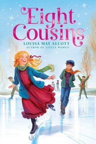 Eight Cousins - 9781534497528 by Louisa May Alcott, 9781534497528