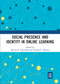 Social Presence and Identity in Online Learning by Patrick R. Lowenthal, Vanessa P. Dennen, 9780367727314