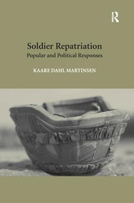 Soldier Repatriation (Popular and Political Responses) by Kaare Dahl Martinsen, 9781138279353