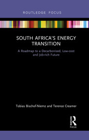 South Africa's Energy Transition (A Roadmap to a Decarbonised, Low-cost and Job-rich Future) by Tobias Bischof-Niemz, Terence Creamer, 9780367340100