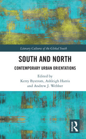 South and North (Contemporary Urban Orientations) by Kerry Bystrom, Ashleigh Harris, Andrew J. Webber, 9780367734930