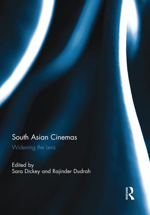 South Asian Cinemas (Widening the Lens) by Sara Dickey, Rajinder Dudrah, 9781138818262