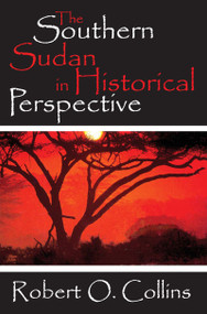 The Southern Sudan in Historical Perspective by Robert O. Collins, 9781412805858