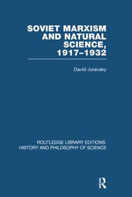 Soviet Marxism and Natural Science (1917-1932) by David Joravsky, 9780415850780