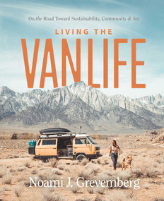 Living the Vanlife (On the Road Toward Sustainability, Community, and Joy) by Noami Grevemberg, 9781982179618