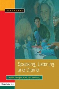 Speaking, Listening and Drama by Andy Kempe, Jan Holroyd, 9781843120414