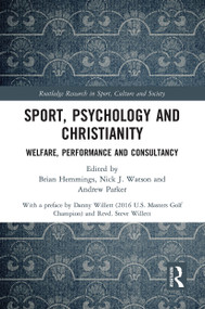 Sport, Psychology and Christianity (Welfare, Performance and Consultancy) by Brian Hemmings, Nick J. Watson, Andrew Parker, 9780367731250