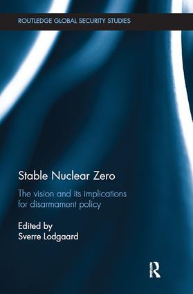 Stable Nuclear Zero (The Vision and its Implications for Disarmament Policy) by Sverre Lodgaard, 9781138495265