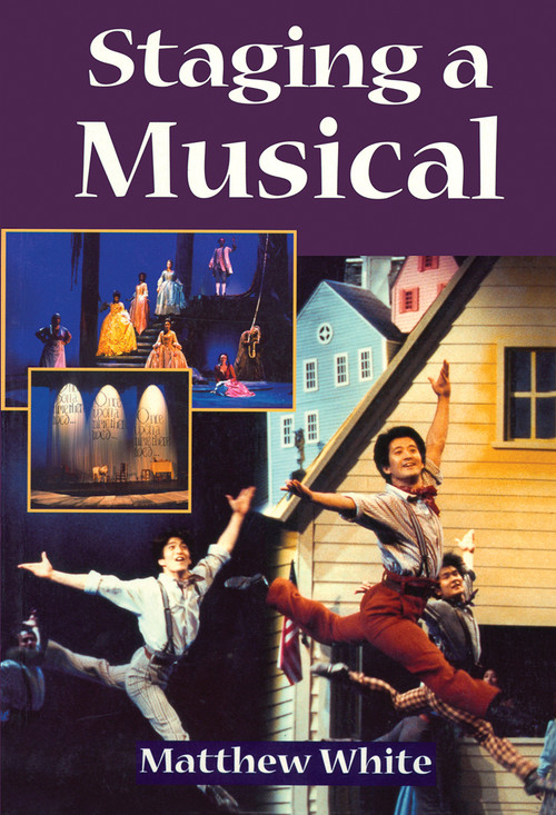 Staging A Musical by Matthew White, 9780878301089