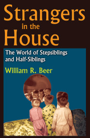 Strangers in the House (The World of Stepsiblings and Half-Siblings) by William R. Beer, 9781412842266