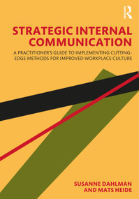 Strategic Internal Communication (A Practitioner's Guide to Implementing Cutting-Edge Methods for Improved Workplace Culture) by Susanne Dahlman, Mats Heide, 9780367435387