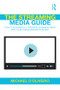 The Streaming Media Guide (How to Successfully Integrate Streaming Media Into Your Communications Strategy) by Michael D'Oliveiro, 9781138367517