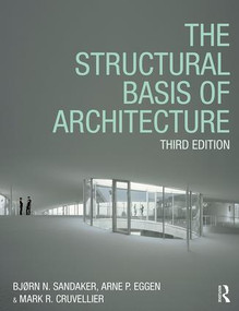 The Structural Basis of Architecture by Bjørn N. Sandaker, Arne P. Eggen, Mark R. Cruvellier, 9781138651999