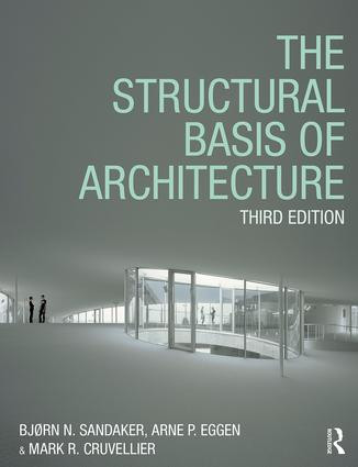 The Structural Basis of Architecture by Bjørn N. Sandaker, Arne P. Eggen, Mark R. Cruvellier, 9781138651999
