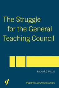 The Struggle for the General Teaching Council by Richard Willis, 9780415357708