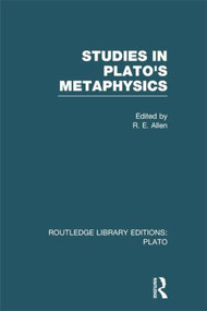 Studies in Plato's Metaphysics (RLE: Plato) by R Allen, 9781138007673