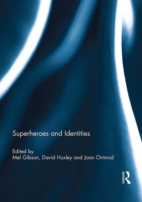Superheroes and Identities by Mel Gibson, David Huxley, Joan Ormrod, 9780367738938