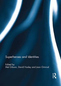 Superheroes and Identities by Mel Gibson, David Huxley, Joan Ormrod, 9780367738938
