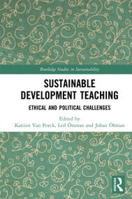 Sustainable Development Teaching (Ethical and Political Challenges) by Katrien Van Poeck, Leif Östman, Johan Öhman, 9780367729585