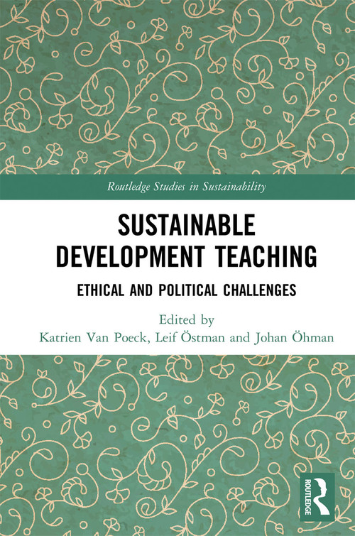 Sustainable Development Teaching (Ethical and Political Challenges) by Katrien Van Poeck, Leif Östman, Johan Öhman, 9780367729585