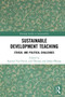Sustainable Development Teaching (Ethical and Political Challenges) by Katrien Van Poeck, Leif Östman, Johan Öhman, 9780367729585