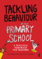Tackling Behaviour in your Primary School (A practical handbook for teachers) by Ken Reid, Nicola S. Morgan, 9780415670234