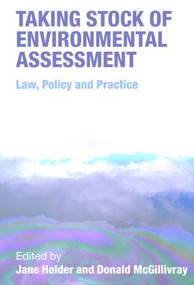 Taking Stock of Environmental Assessment (Law, Policy and Practice) by Jane Holder, Donald McGillivray, 9781844721009