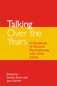Talking Over the Years (A Handbook of Dynamic Psychotherapy with Older Adults) by Sandra Evans, Jane Garner, 9781583911440