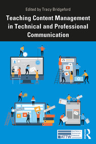 Teaching Content Management in Technical and Professional Communication by Tracy Bridgeford, 9780367181260
