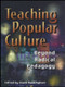 Teaching Popular Culture (Beyond Radical Pedagogy) by David Buckingham, 9781857287936