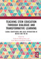 Teaching STEM Education through Dialogue and Transformative Learning (Global Significance and Local Interactions in Mexico and the UK) by Catherine Montgomery, Juan Manuel Fernández-Cárdenas, 9780367728977