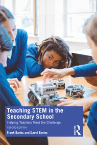 Teaching STEM in the Secondary School (Helping Teachers Meet The Challenge) by Frank Banks, David Barlex, 9780367330460