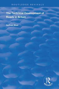 The Technical Development of Roads in Britain by Graham West, 9781138743236