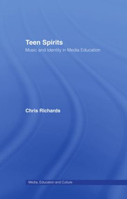Teen Spirits (Music And Identity In Media Education) by Dr Chris Richards, Chris Richards, 9781857288599