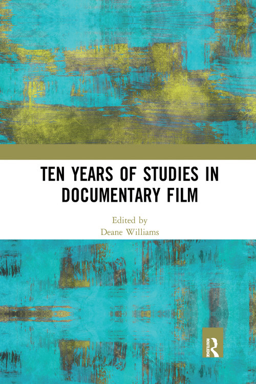 Ten Years of Studies in Documentary Film - 9780367588007 by Deane Williams, 9780367588007