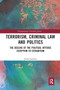 Terrorism, Criminal Law and Politics (The Decline of the Political Offence Exception to Extradition) by Julia Jansson, 9780367726898
