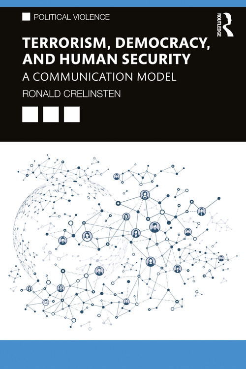 Terrorism, Democracy, and Human Security (A Communication Model) by Ronald Crelinsten, 9780367860875
