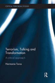Terrorism, Talking and Transformation (A Critical Approach) by Harmonie Toros, 9781138495104