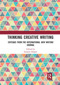 Thinking Creative Writing (Critique from the international New Writing journal) by Graeme Harper, 9780367730543